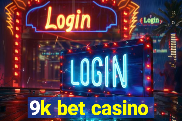 9k bet casino